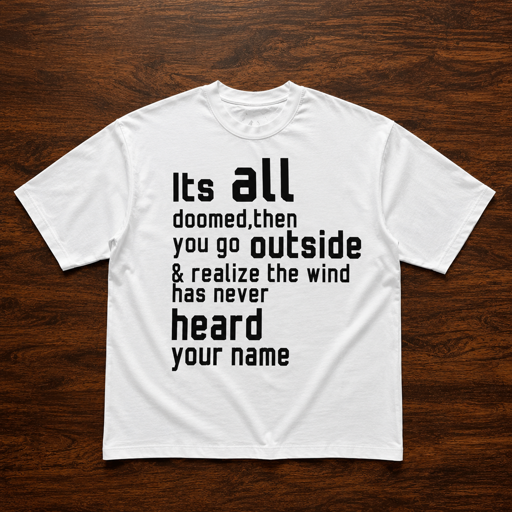 Heavyweight cotton Tee'It's All Doomed, Then You Go Outside'  Shirt
