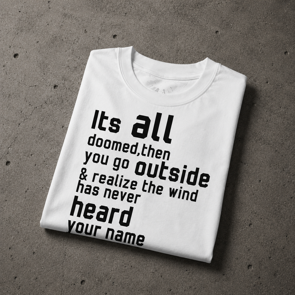 Heavyweight cotton Tee'It's All Doomed, Then You Go Outside'  Shirt