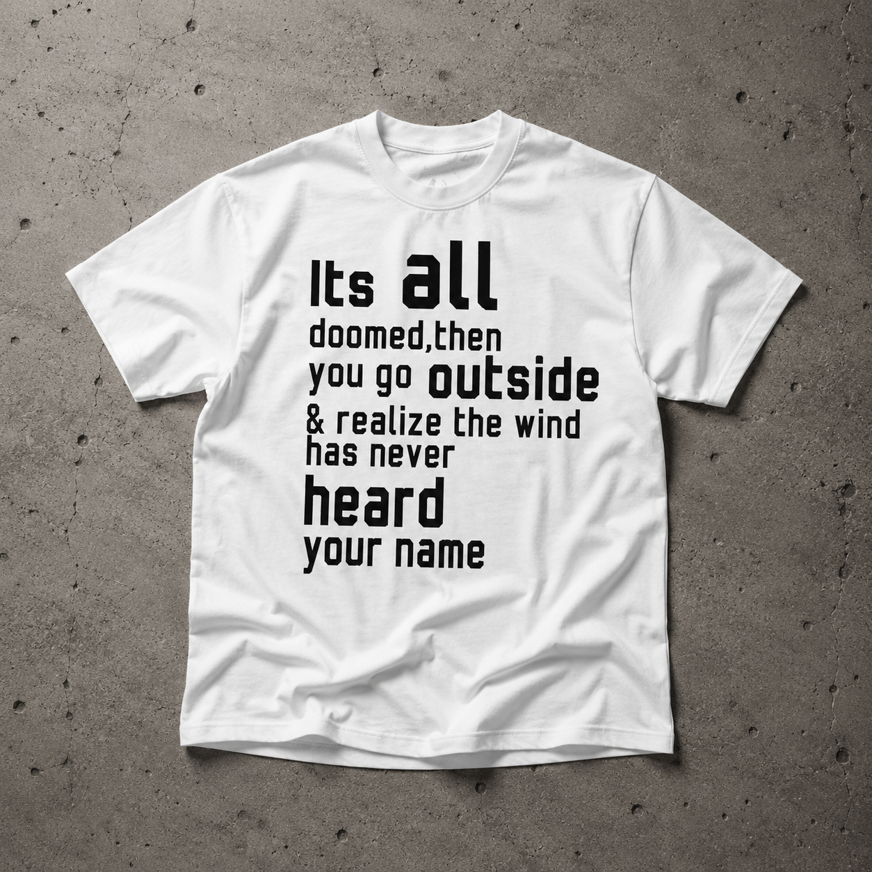 Heavyweight cotton Tee'It's All Doomed, Then You Go Outside'  Shirt